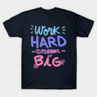 Work Hrad Dream Big T-Shirt